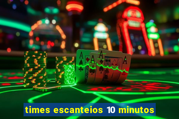 times escanteios 10 minutos